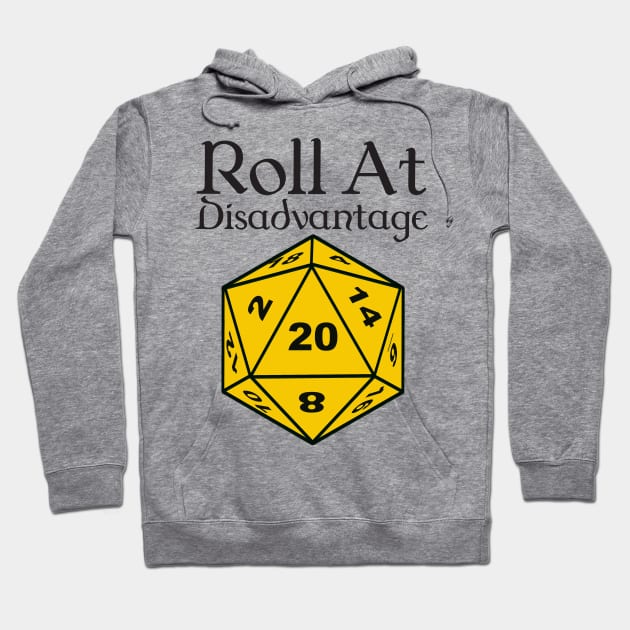 Roll At Disadvantage Hoodie by DennisMcCarson